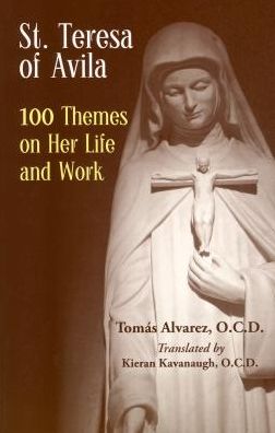 St. Teresa of Avila 100 Themes of Her Life and Work