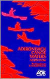 Adirondack Canoe Waters North Flow - With a Chapter on Camping: North Flow