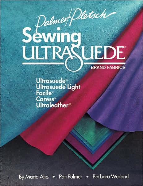 Sewing Ultrasuede: Ultrasuede, Ultrasuede Light, Caress, Ultraleather