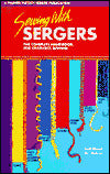 Sewing with Sergers: The Complete Handbook for Overlock Sewing