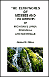 The Elfin World of Mosses and Liverworts of Michigan's Upper Peninsula and Isle Royale