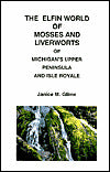 The Elfin World of Mosses and Liverworts of Michigan's Upper Peninsula and Isle Royale