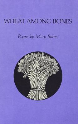 Wheat Among Bones: Poems
