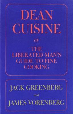 Dean Cuisine: or The Liberated Man's Guide to Fine Cooking