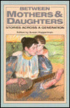 Between Mothers and Daughters: Stories Across a Generation