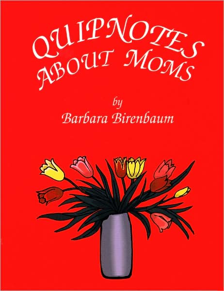 Quipnotes about Moms