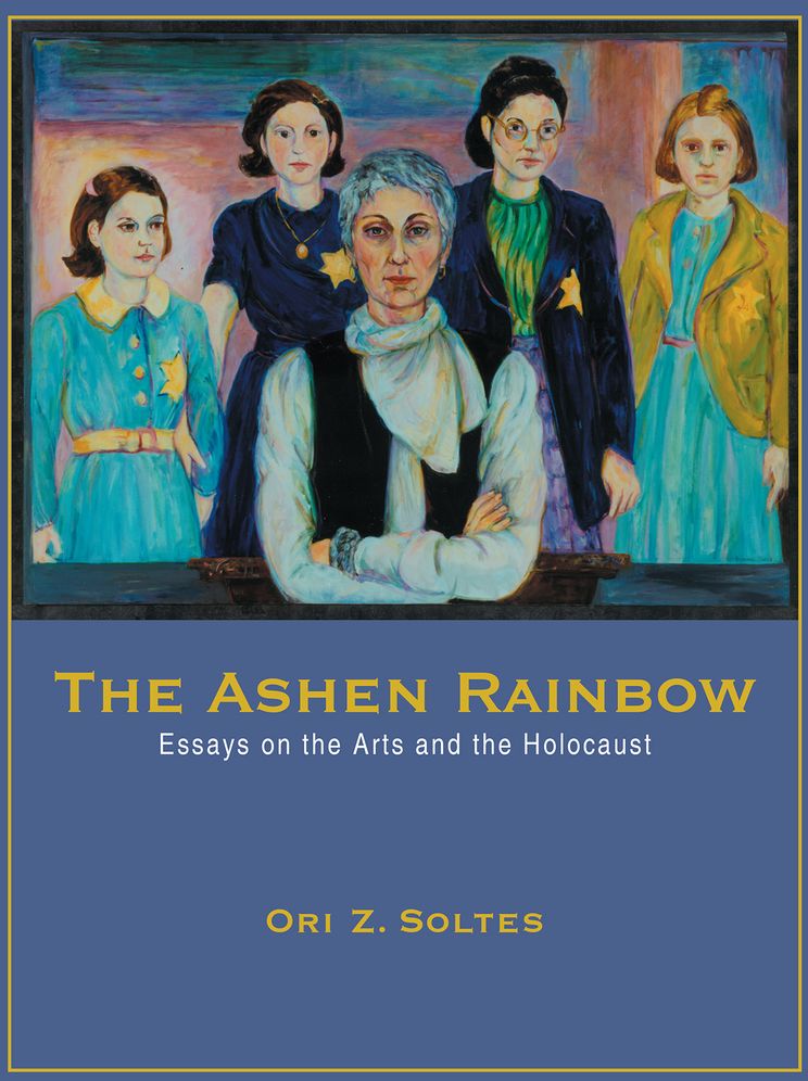 The Ashen Rainbow: Essays on the Arts and the Holocaust