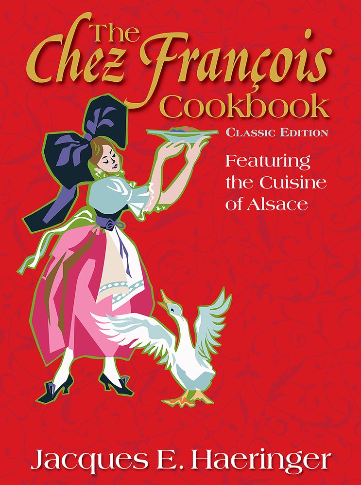 The Chez Francois Cookbook: Classic Edition