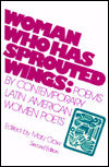 Woman Who Has Sprouted Wings: Poems by Contemporary Latin American Women Poets