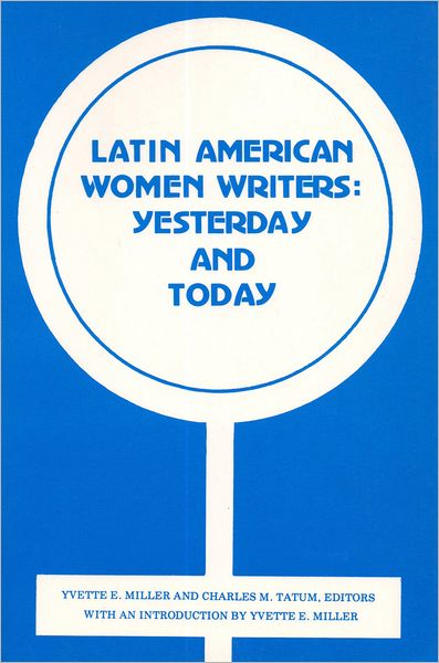 Latin American Women Writers: Yesterday and Today