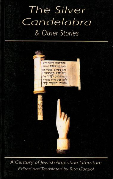 The Silver Candelabra and Other Stories: A Century of Argentine Jewish Literature