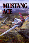 Mustang Ace: Memoirs of a P-51 Fighter Pilot
