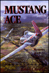 Mustang Ace: Memoirs of a P-51 Fighter Pilot
