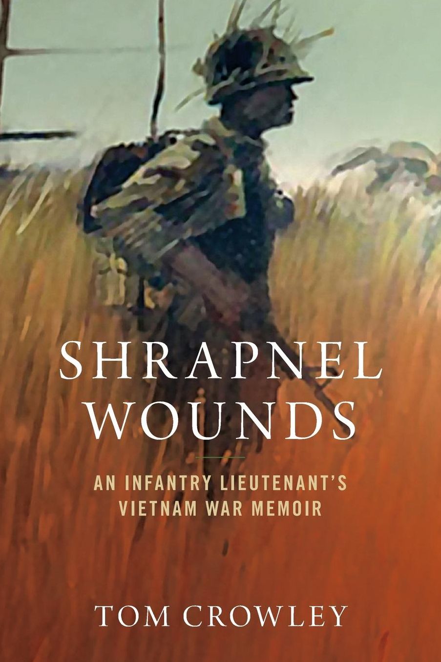 Shrapnel Wounds: An Infantry Lieutenant's Vietnam Memoir