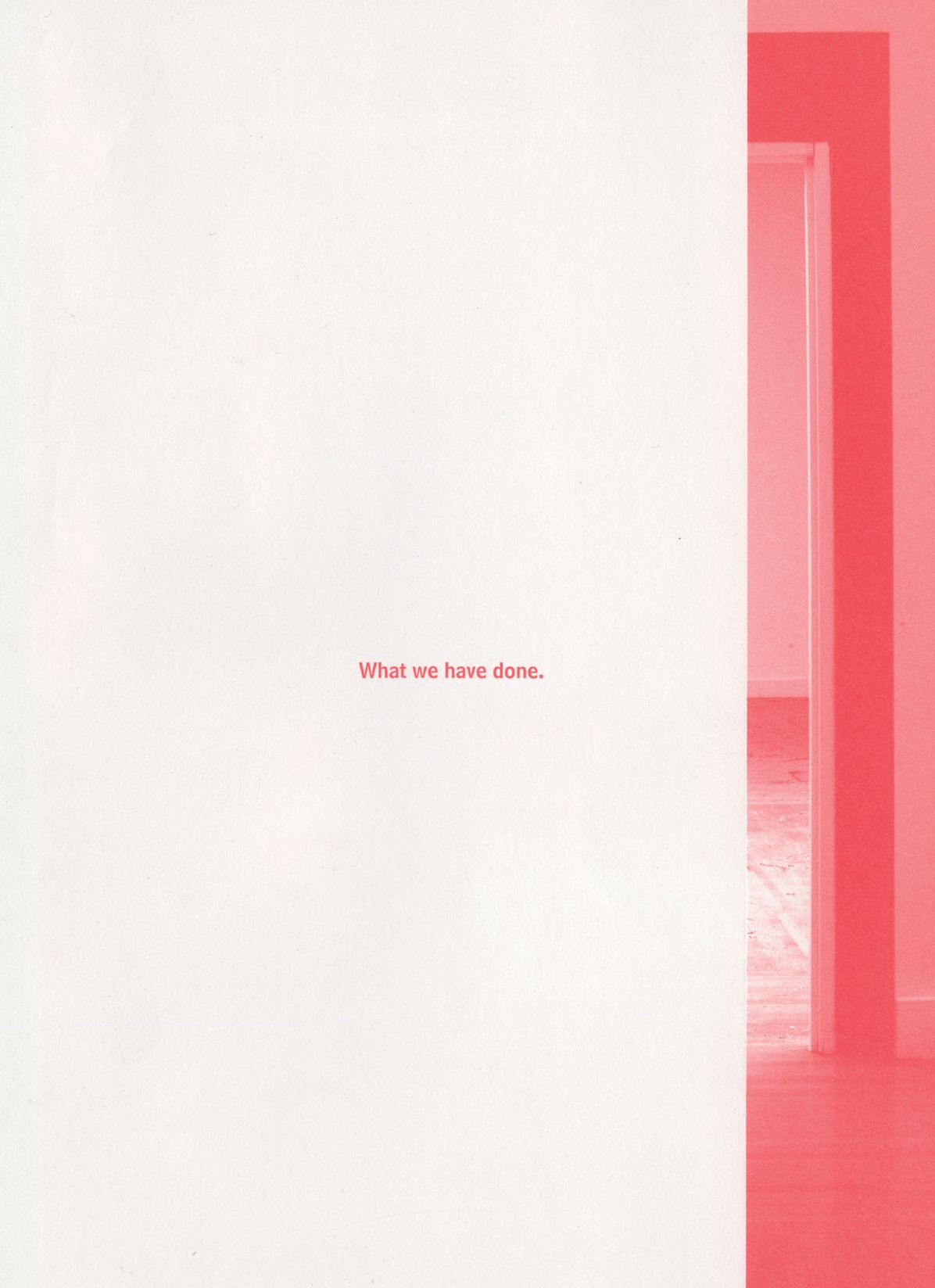 Jason Dodge : What We Have Done