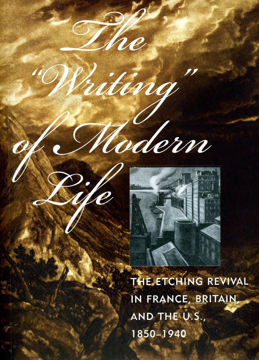 "Writing" of Modern Life: The Etching Revival in France, Britain, and the U.S., 1850-1940