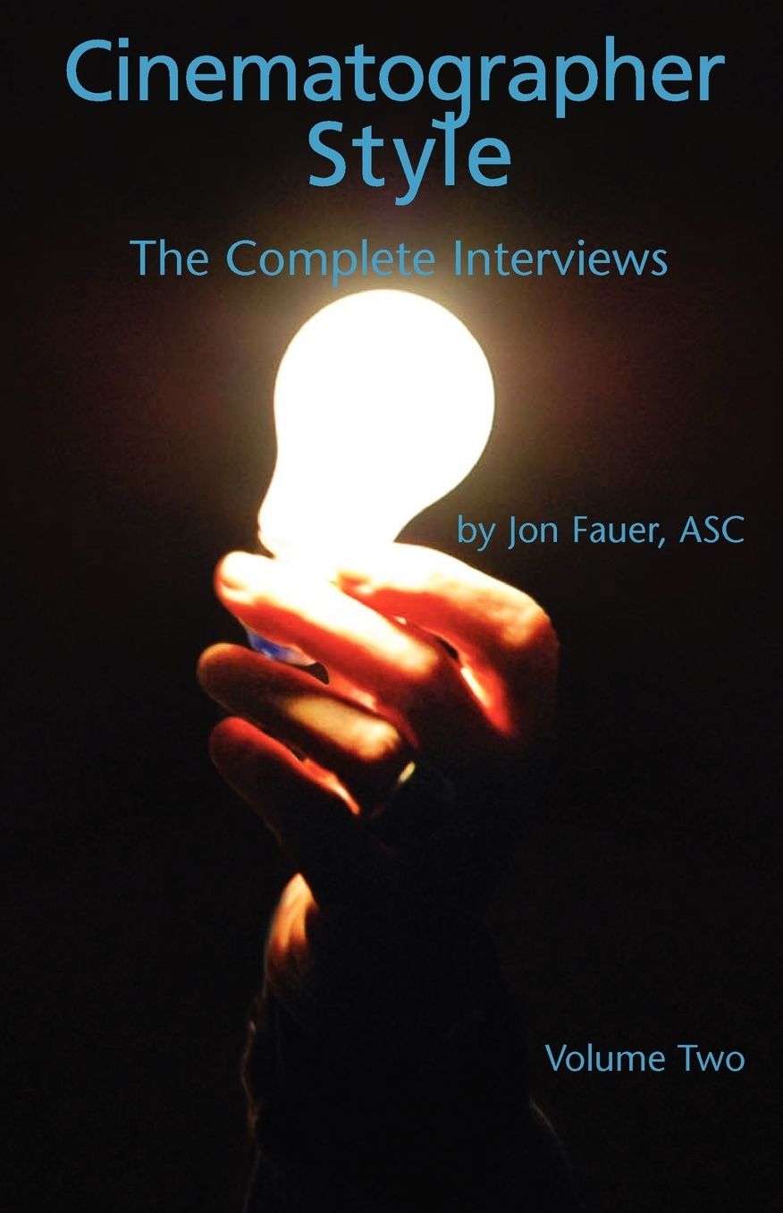 Cinematographer Style- The Complete Interviews, Vol. Ii