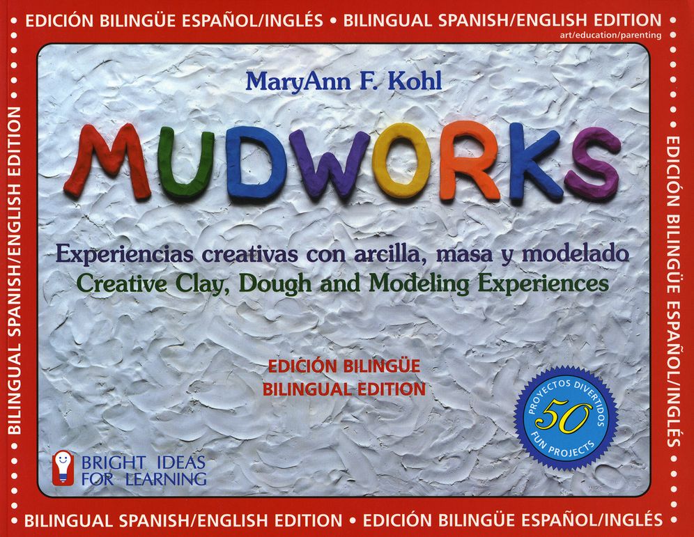 Mudworks: Experiencias Creativas con arcilla, Masa y Modelado (Bright Ideas for Learning)