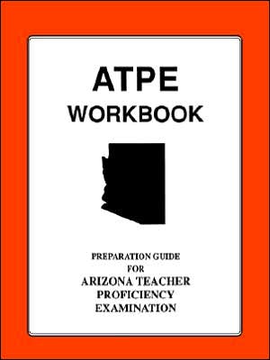 ATPE Workbook: Preparation Guide for Arizona Teacher Proficiency Examination