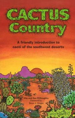 Cactus Country: A Friendly Introduction to Cacti of the Southwest Deserts