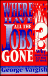 Where Have All the Jobs Gone?: Why Americans Are Out of Work