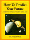 How to Predict Your Future: Secrets of Eastern and Western Astrology