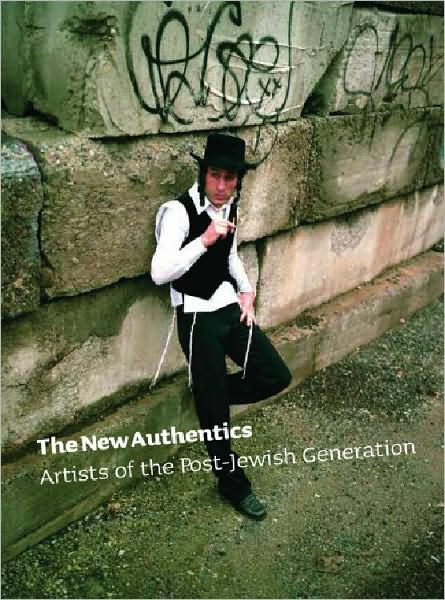 The New Authentics: Artists of the Post-Jewish Generation