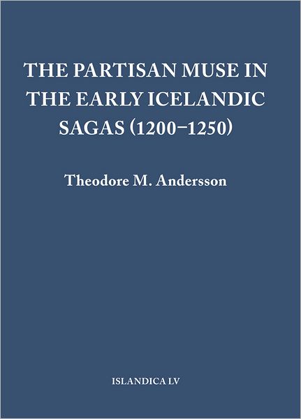 The Partisan Muse in the Early Icelandic Sagas (1200-1250)