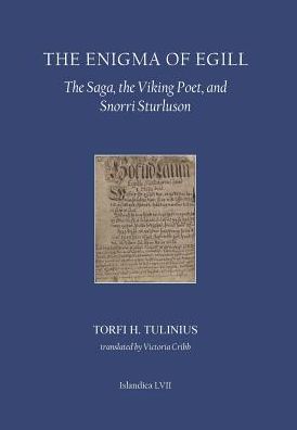 The Enigma of Egill: The Saga, the Viking Poet, and Snorri Sturluson