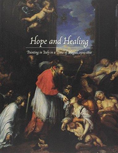 Hope and Healing: Painting in Italy in a Time of Plague, 1500-1800