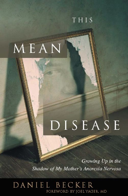 This Mean Disease: Growing up in the Shadow of My Mother's Anorexia Nervosa