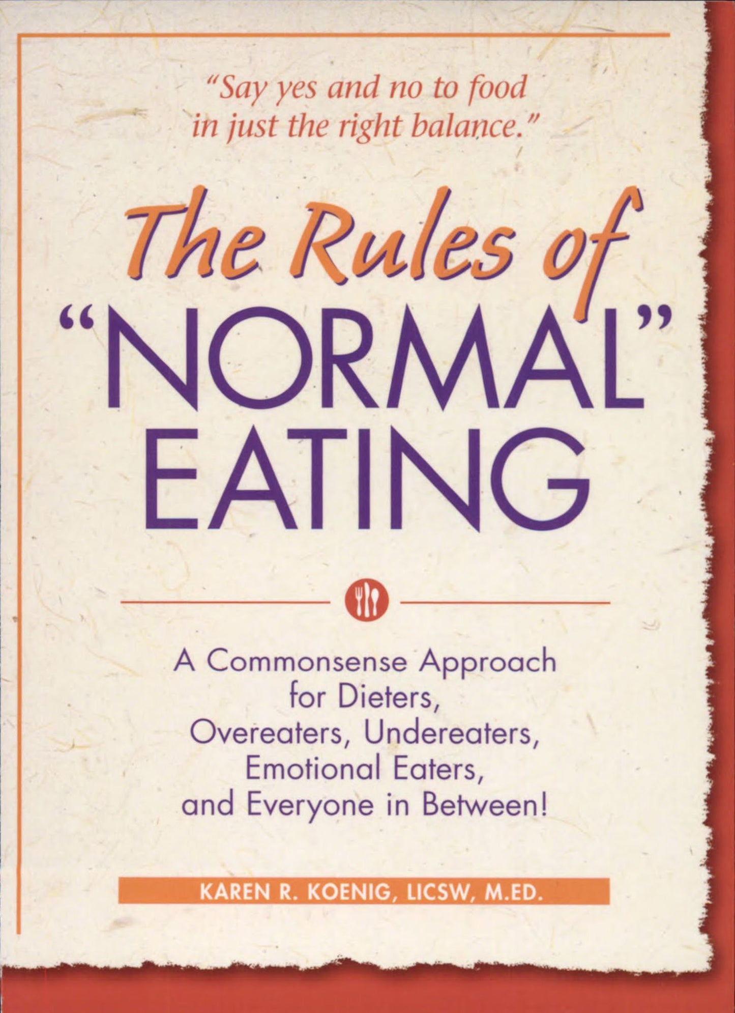 The Rules of "Normal" Eating: A Commonsense Approach for Dieters, Overeaters, Undereaters, Emotional Eaters, and Everyone in Between!