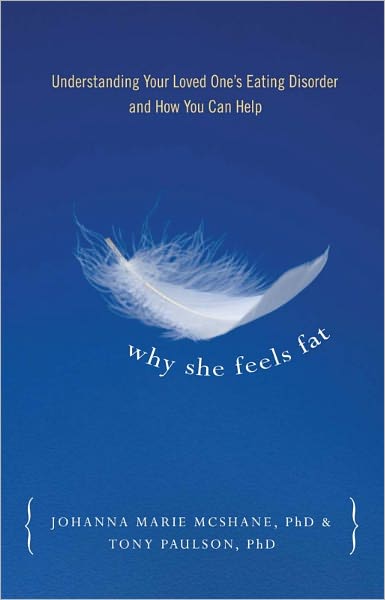 Why She Feels Fat: Understanding Your Loved One¹s Eating Disorder and How You Can Help