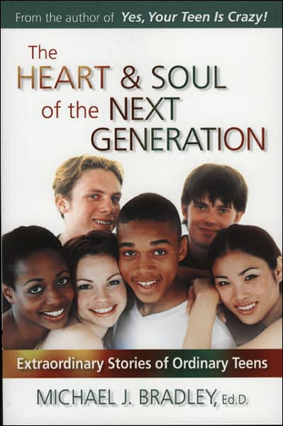 Heart & Soul of the Next Generation: Extraordinary Stories of Ordinary Teens