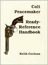 Colt Peacemaker - Ready Reference Handbook