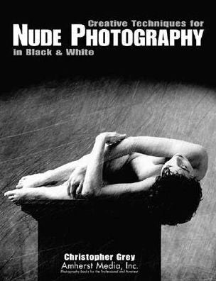 Creative Techniques for Nude Photography in Black and White