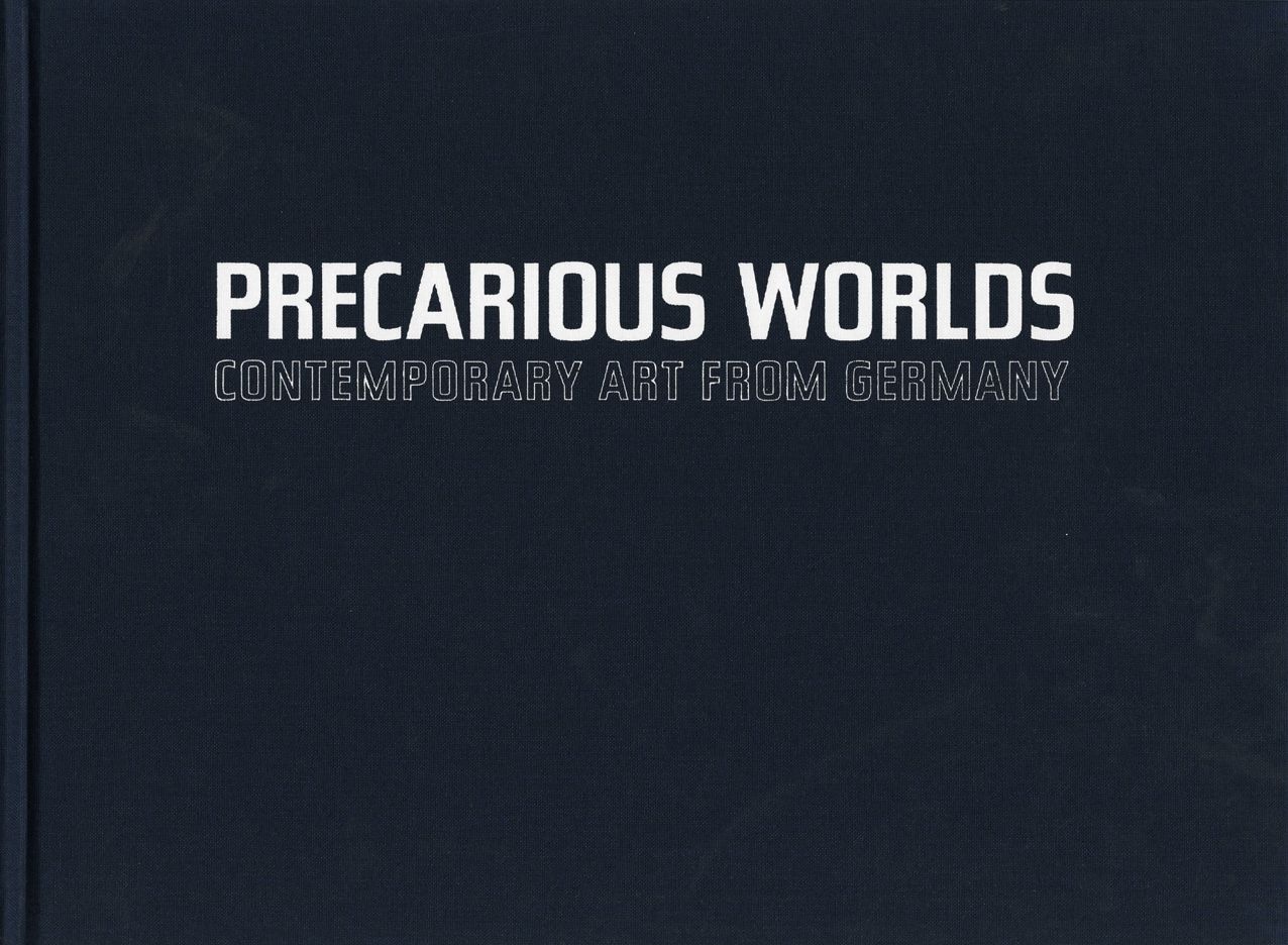 Precarious Worlds: Contemporary Art from Germany
