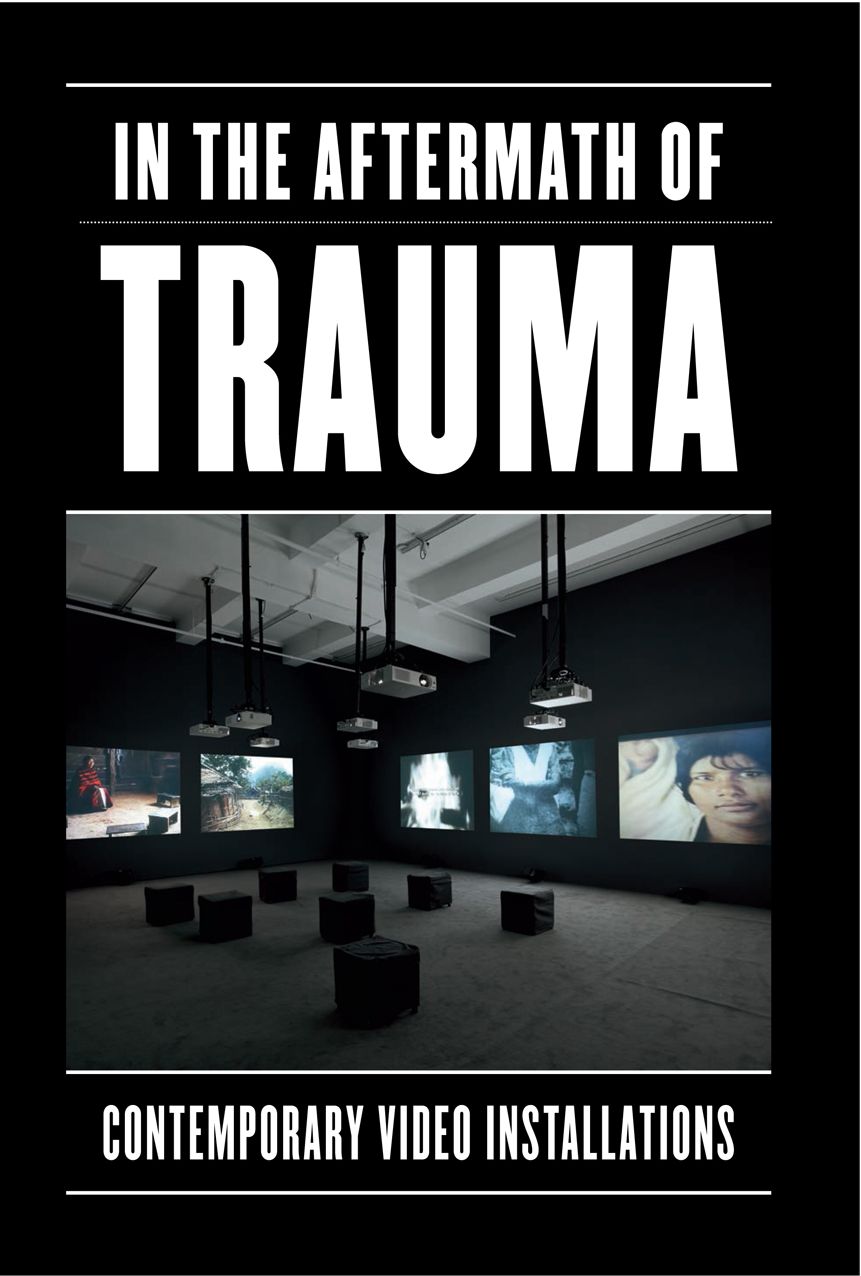 In the Aftermath of Trauma: Contemporary Video Installations