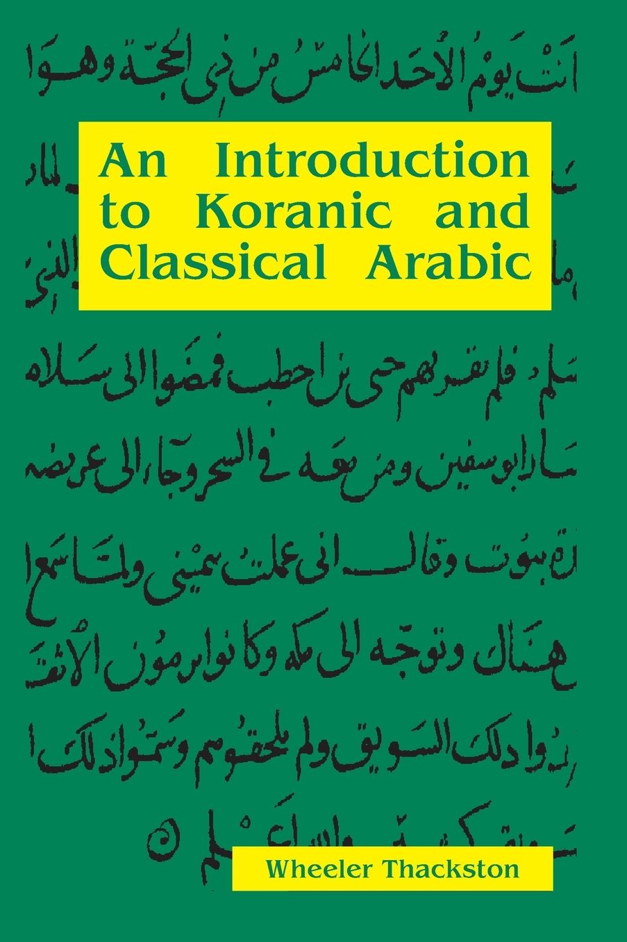 An Introduction to Koranic and Classical Arabic: An Elementary Grammar of the Language
