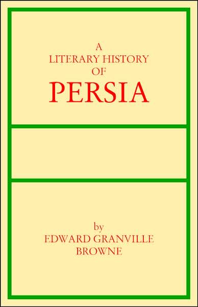A Literary History of Persia: From Firdawsi to Saadi