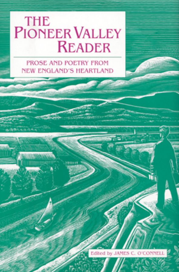 The Pioneer Valley Reader: Prose and Poetry from New England's Heartland