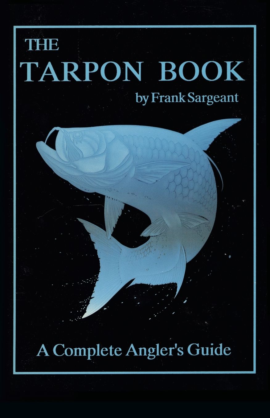 The Tarpon Book: A Complete Anglers Guide Book 3