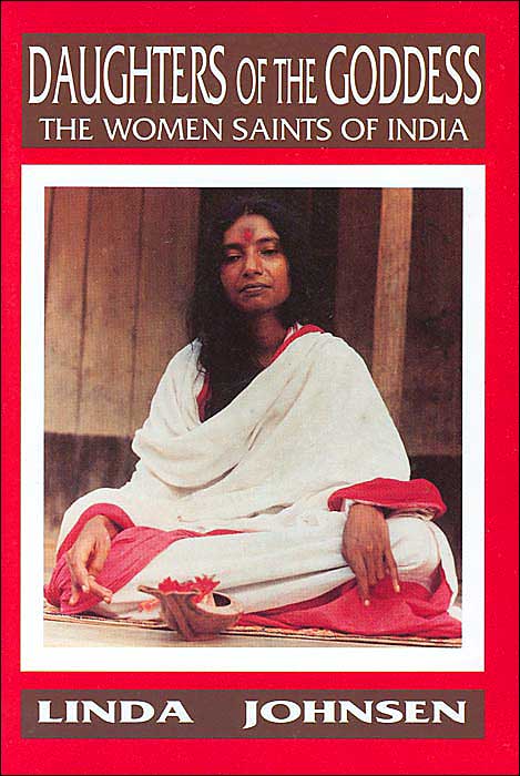 Daughters of the Goddess: The Women Saints of India