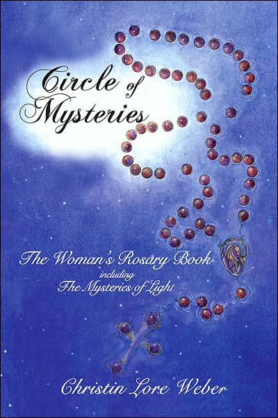 Circle of Mysteries: The Woman's Rosary Book Including the Mysteries of Light