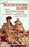 Rockhound Guide Includes How to Pan for Gold: Rock Hunting, Tumbling Gems, Gem Identification, Jewelry Making; Museums