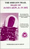 The Oregon Trail Diary Of James Akin, Jr. In 1852: The Unabridged Diary