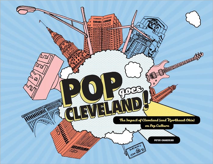 Pop Goes Cleveland!: The Impact of Cleveland (and Northeast Ohio) on Pop Culture