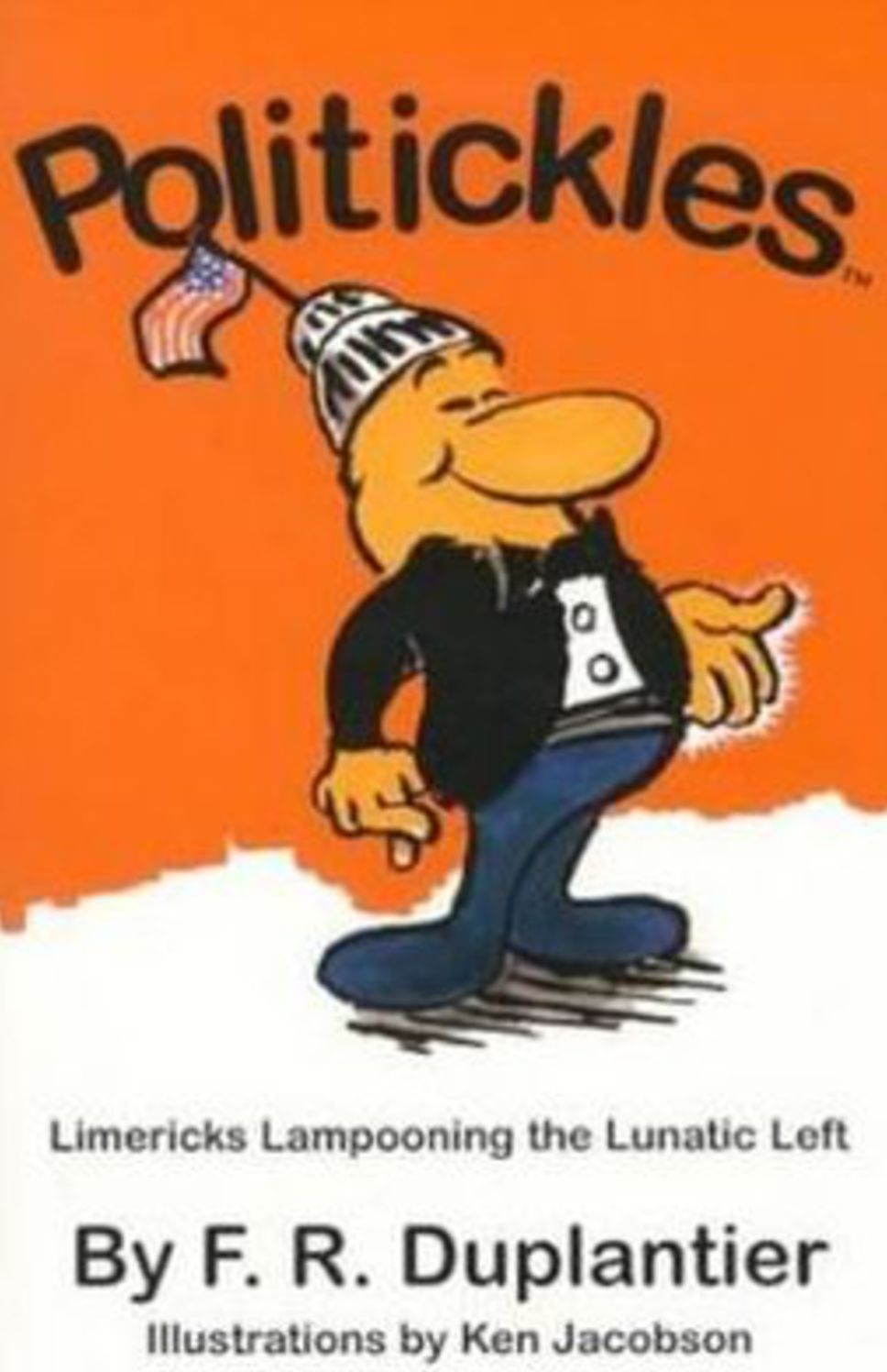 Politickles: Limericks Lampooning the Lunatic Left