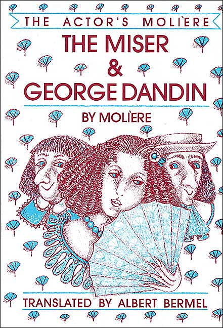 The Miser and George Dandin: The Actor's Moliere