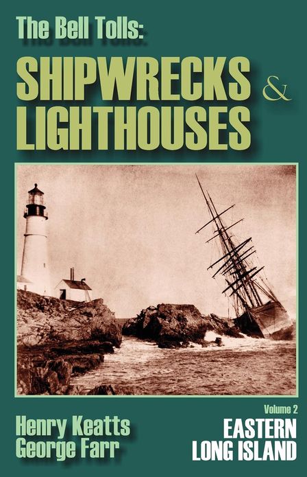The Bell Tolls - Shipwrecks and Lighthouses: Eastern Long Island